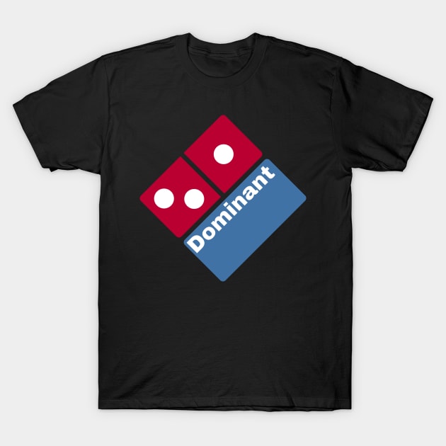 Dominant Pizza T-Shirt by SirDrinksALot